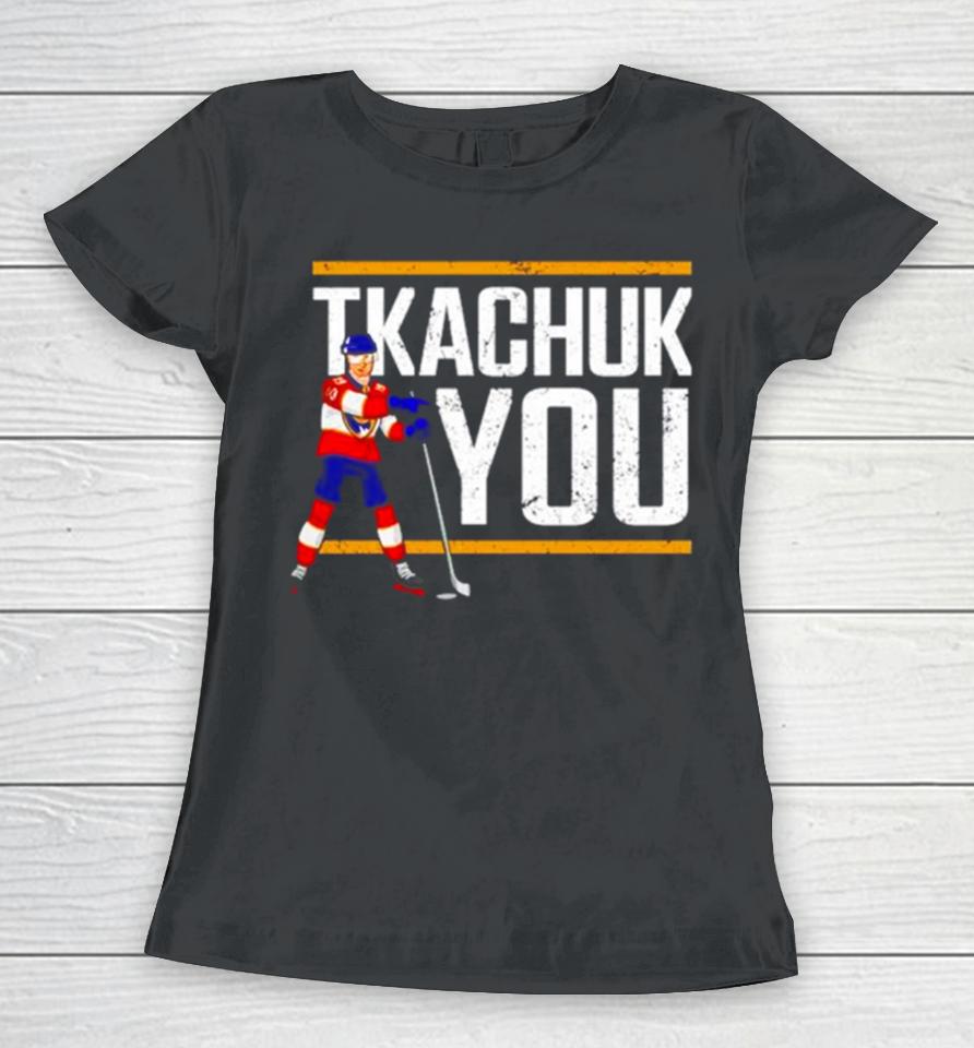 Matthew Tkachuk Hockey Tkachuk You Women T-Shirt
