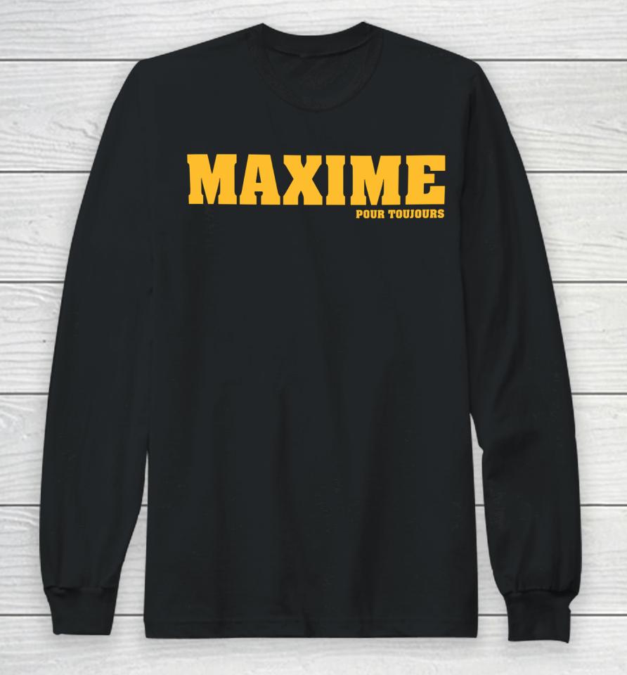 Maxime Pour Toujours Long Sleeve T-Shirt