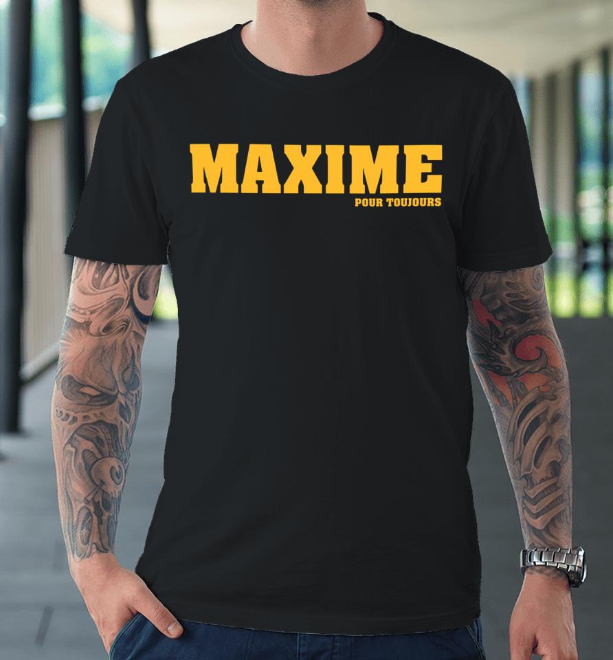 Maxime Pour Toujours Premium T-Shirt