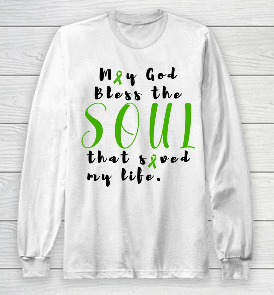 May God Bless The Soul That Saved My Life Long Sleeve T-Shirt