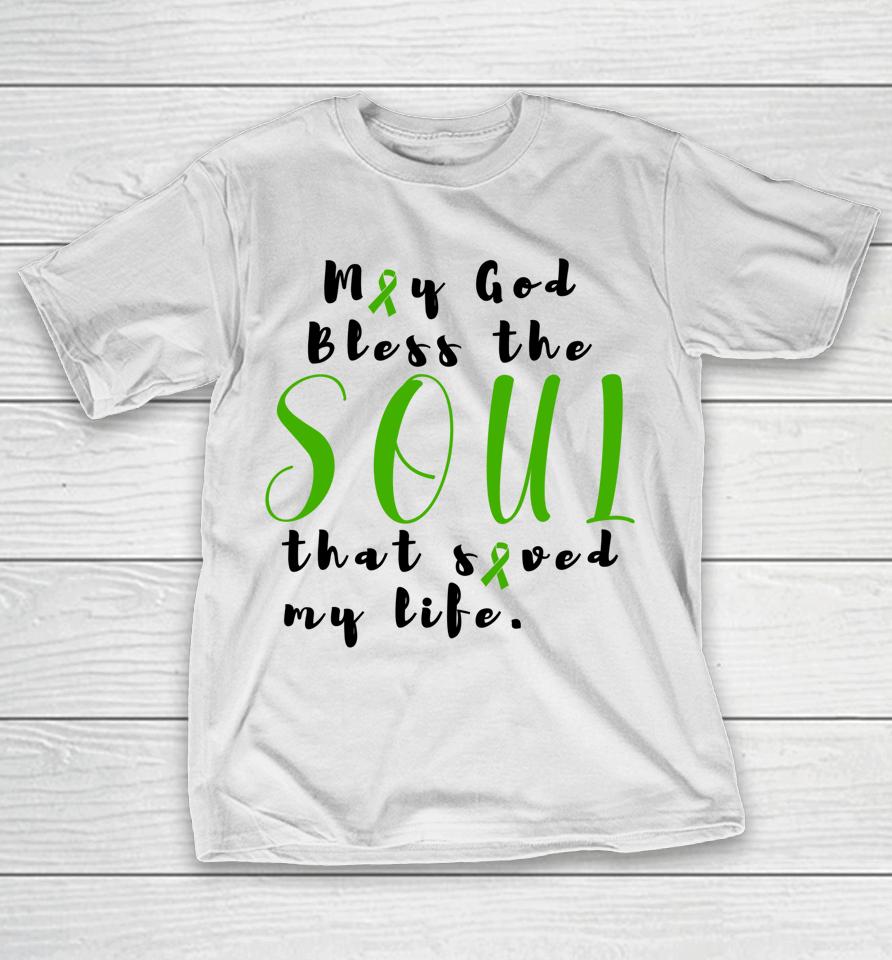 May God Bless The Soul That Saved My Life T-Shirt