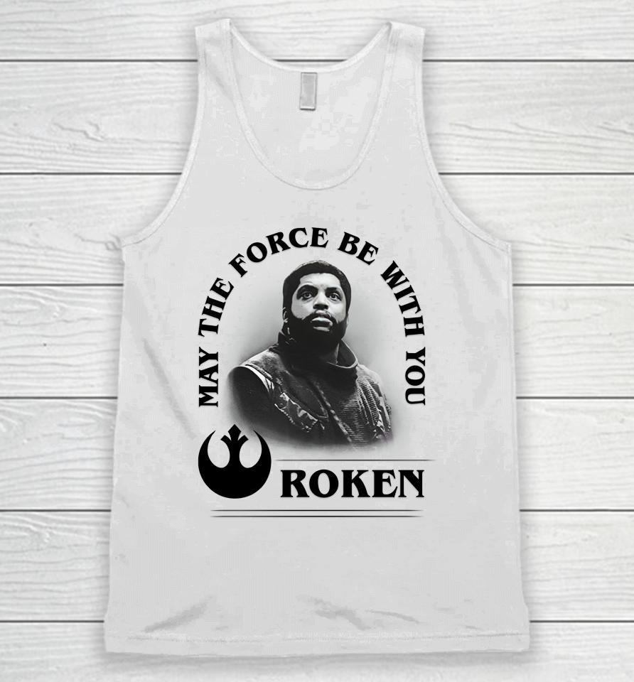 May The Force Be With You Roken Unisex Tank Top