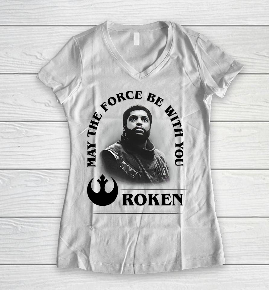 May The Force Be With You Roken Women V-Neck T-Shirt