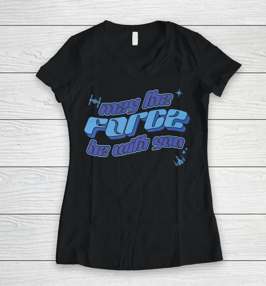 May The Force Be With You Women V-Neck T-Shirt