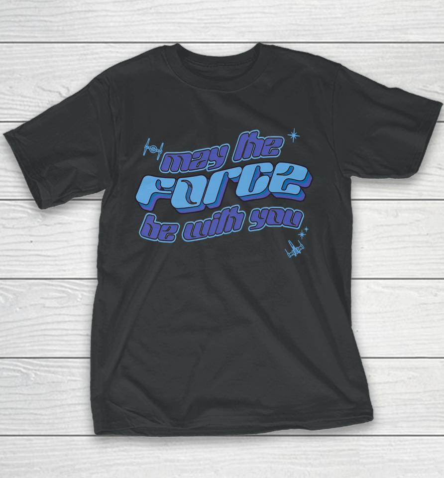 May The Force Be With You Youth T-Shirt