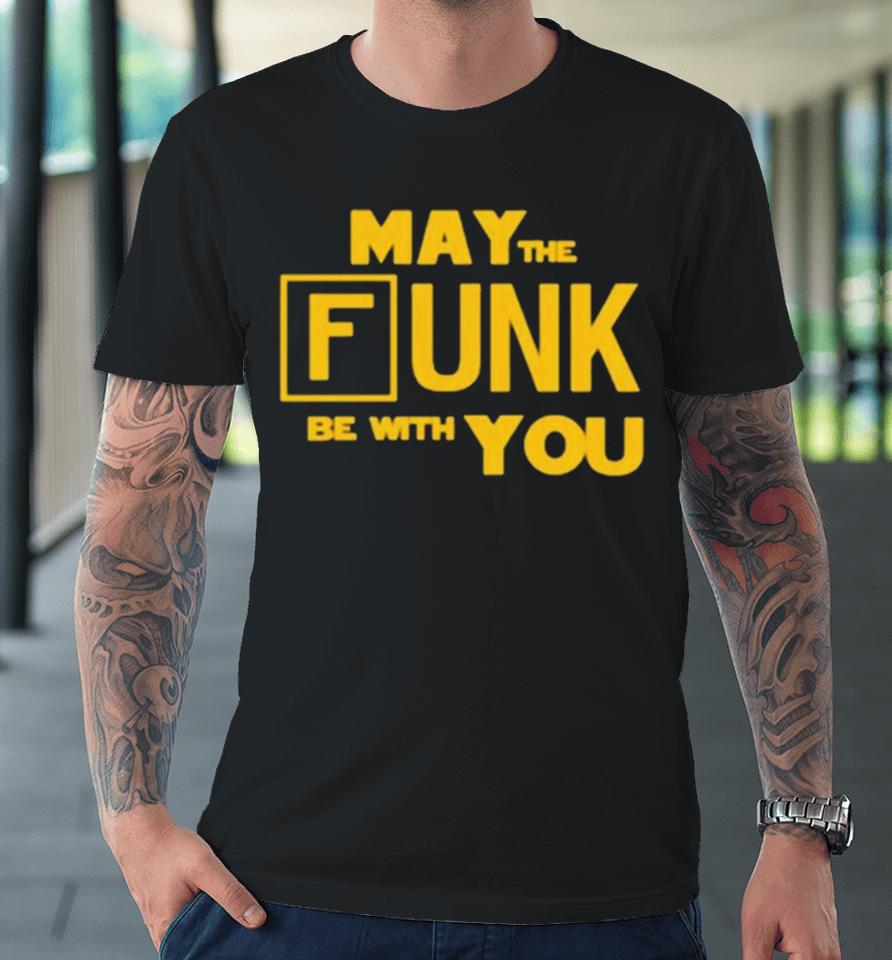 May The Funk Be With You Premium T-Shirt