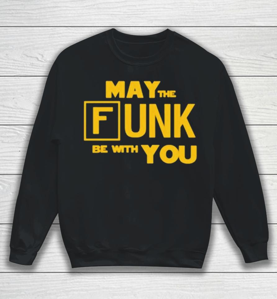 May The Funk Be With You Sweatshirt