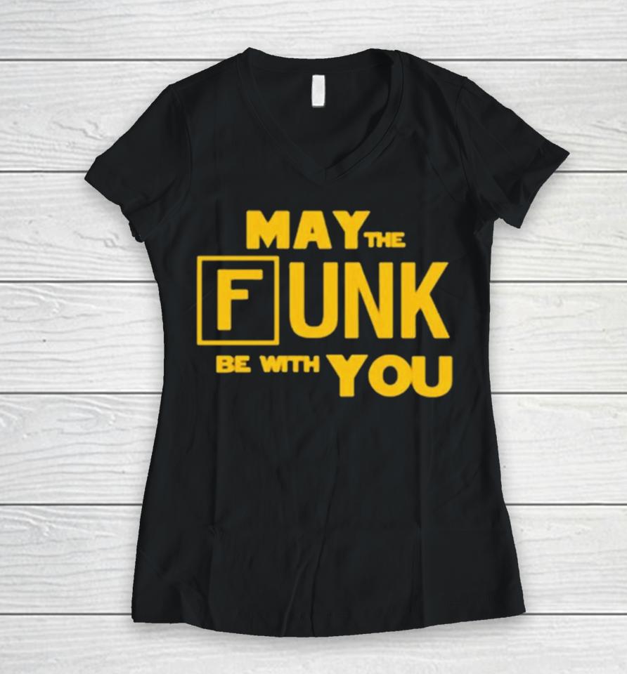 May The Funk Be With You Women V-Neck T-Shirt
