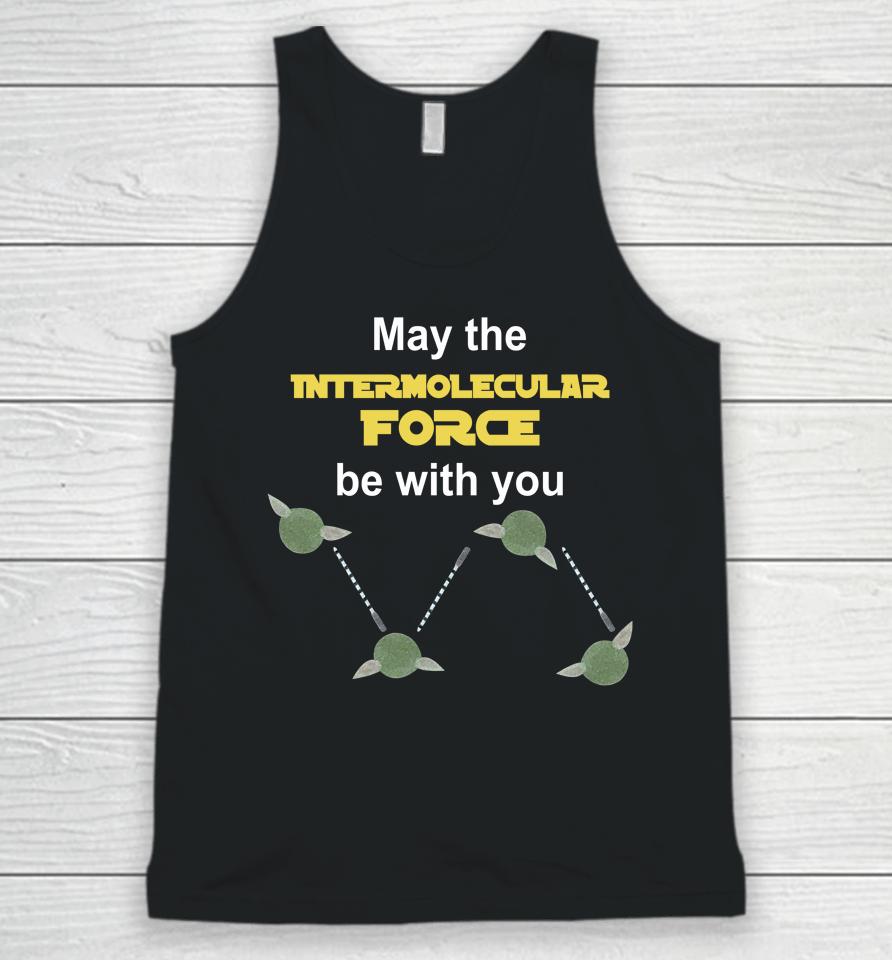 May The Intermolecular Force Be With You Unisex Tank Top
