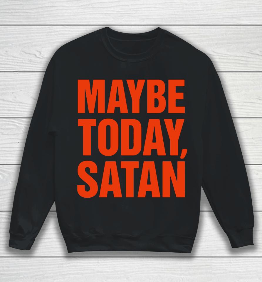 Maybe Today Satan Parody White Print Sweatshirt