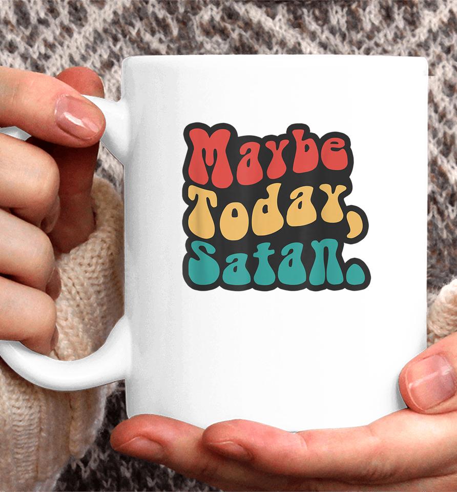 Maybe Today Satan Retro Halloween Vibes Spooky Mama Coffee Mug