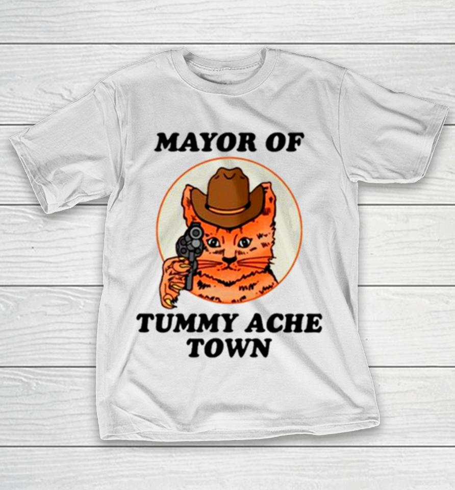 Mayor Of Tummy Ache Town T-Shirt