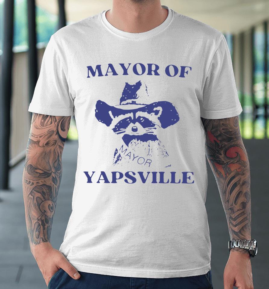 Mayor Of Yapsville Premium T-Shirt