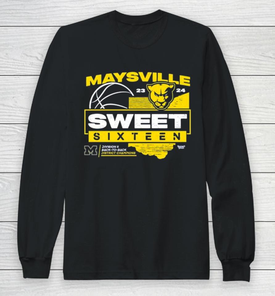 Maysville 2023 2024 Sweet Sixteen Division Ii Back To Back District Champions Long Sleeve T-Shirt