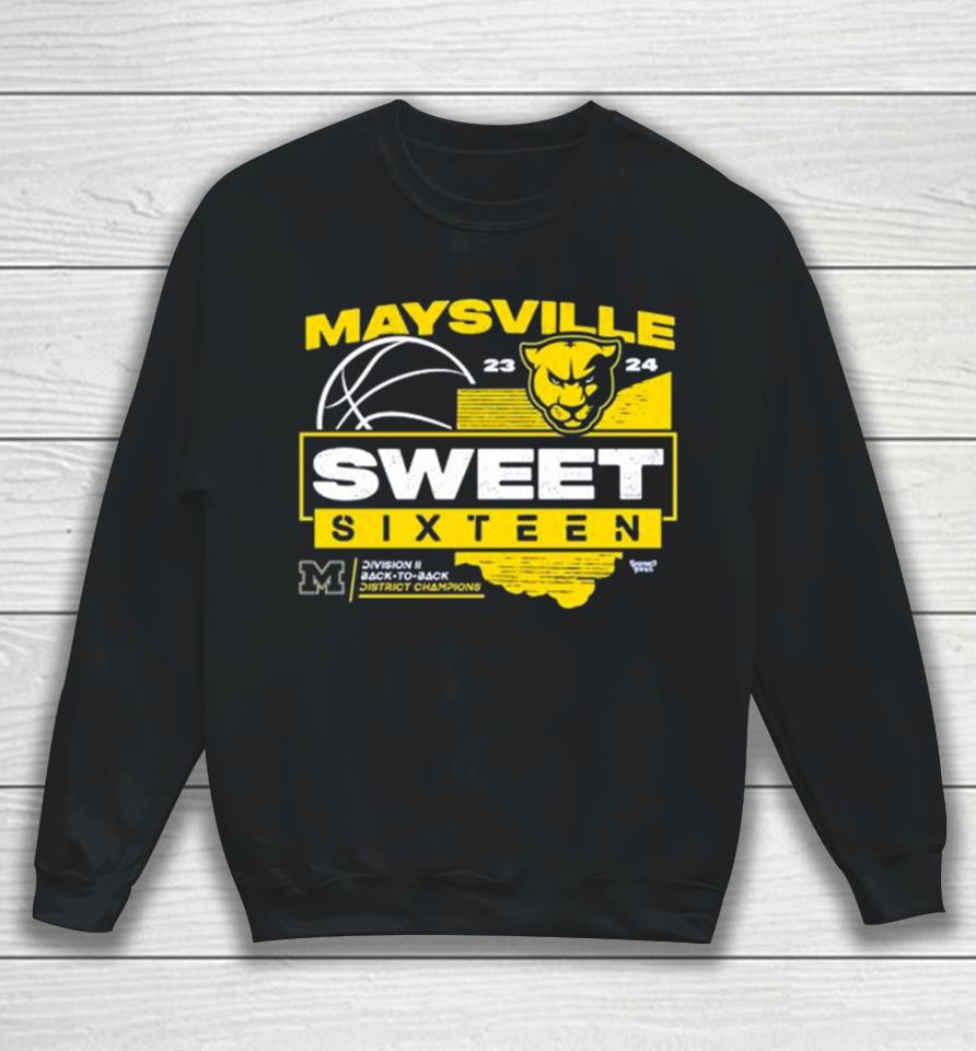 Maysville 2023 2024 Sweet Sixteen Division Ii Back To Back District Champions Sweatshirt