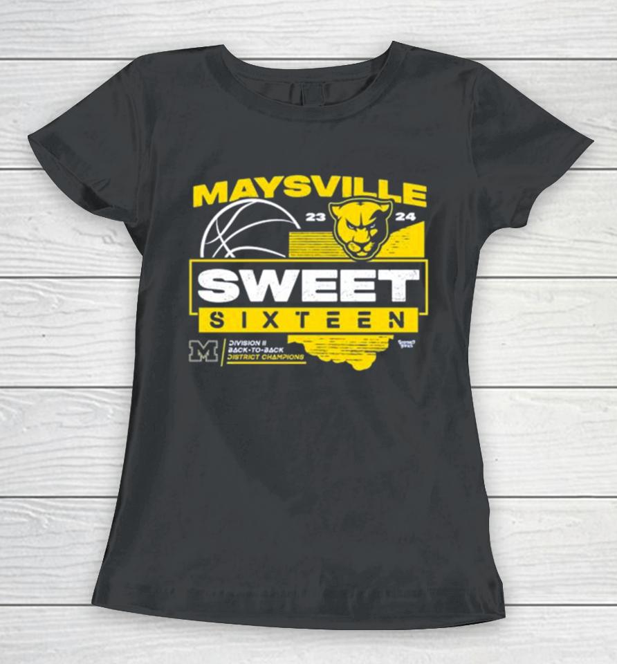Maysville 2023 2024 Sweet Sixteen Division Ii Back To Back District Champions Women T-Shirt