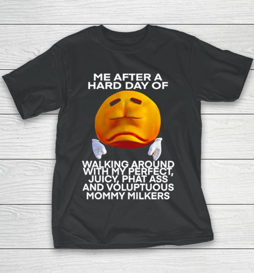Me After A Hard Day Of Walking Around With My Perfect Juicy Phat Ass And Voluptuous Mommy Milkers Youth T-Shirt