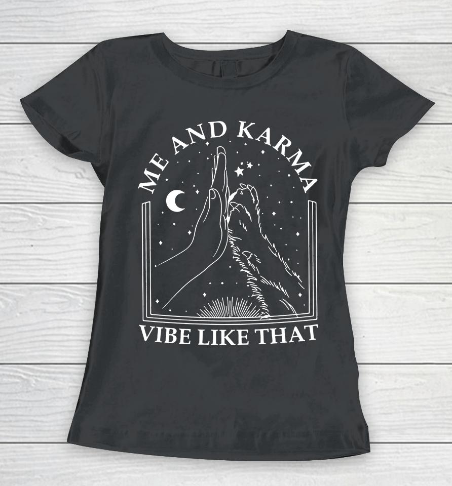 Me And Karma Vibe Like That Funny Cat Paw Women T-Shirt