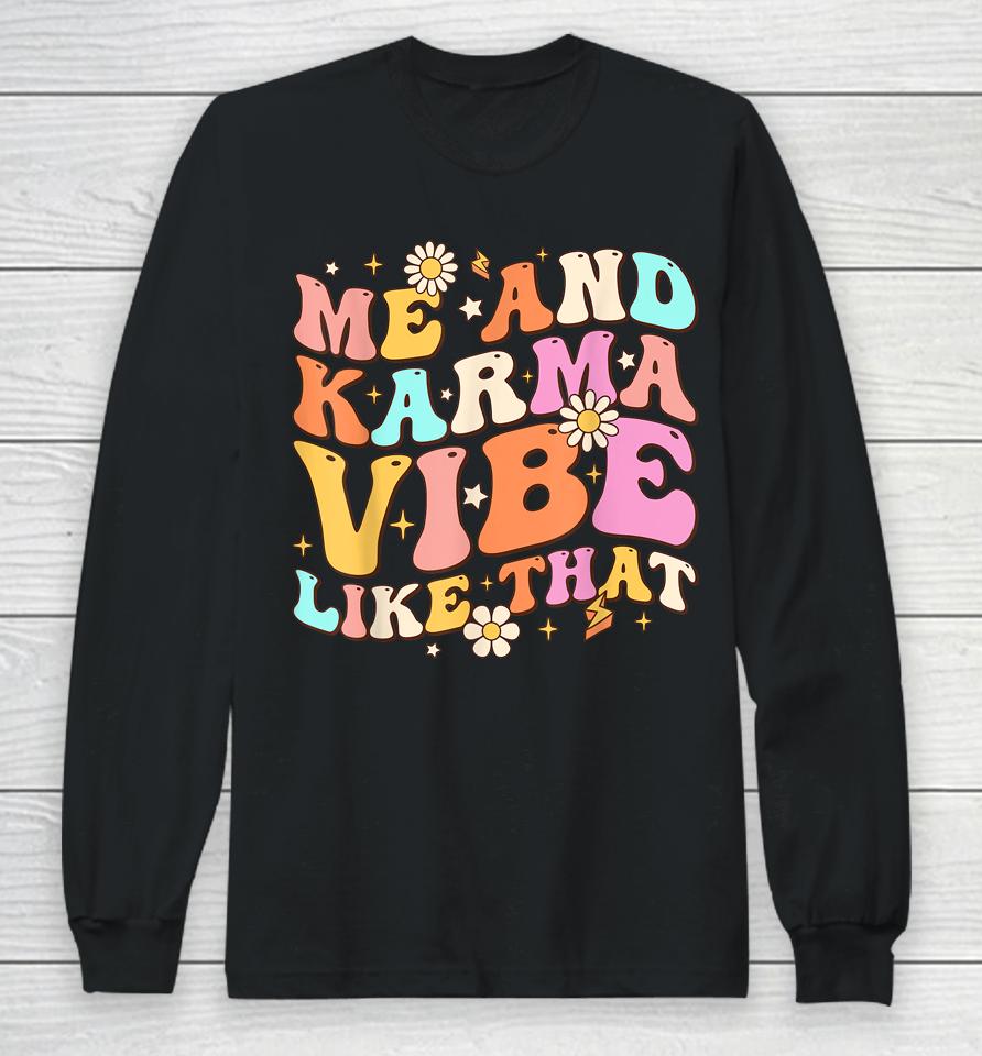 Me And Karma Vibe Like That Groovy Lover Funny Hippie Boho Long Sleeve T-Shirt