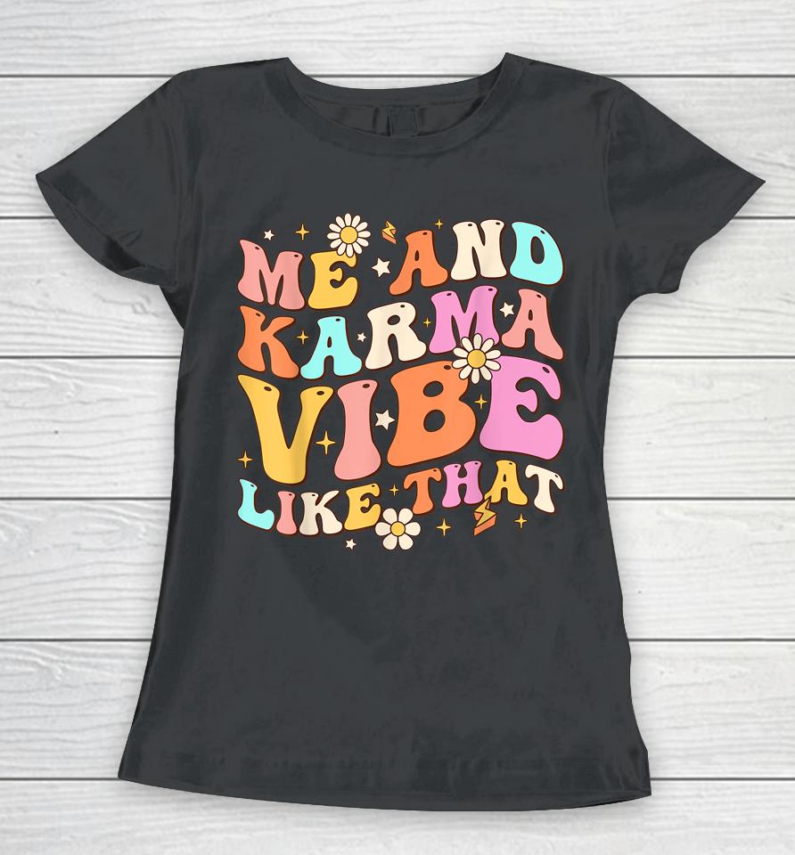 Me And Karma Vibe Like That Groovy Lover Funny Hippie Boho Women T-Shirt