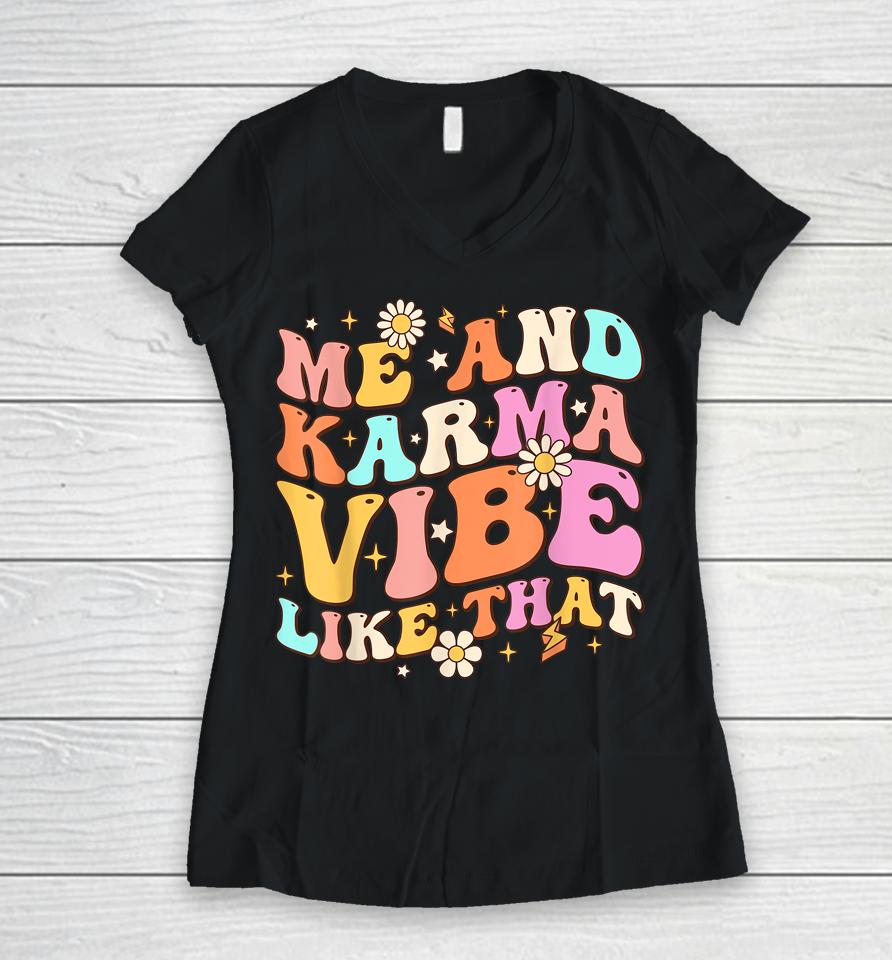 Me And Karma Vibe Like That Groovy Lover Funny Hippie Boho Women V-Neck T-Shirt