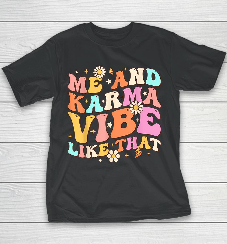 Me And Karma Vibe Like That Groovy Lover Funny Hippie Boho Youth T-Shirt