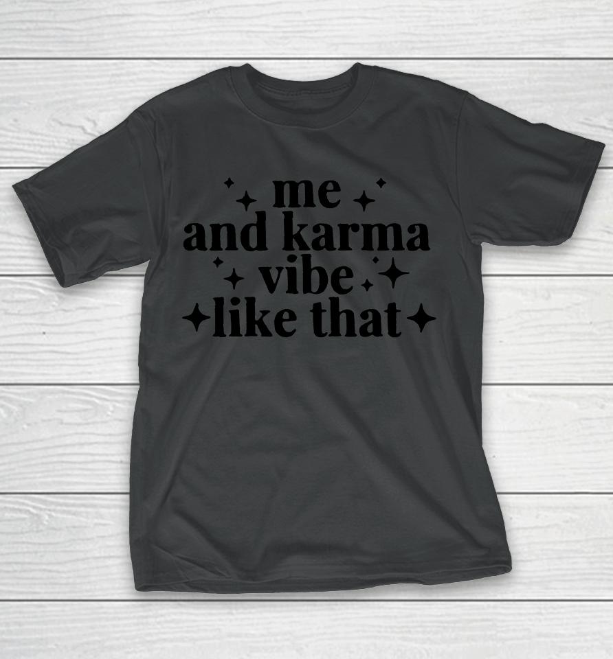 Me And Karma Vibe Like That T-Shirt