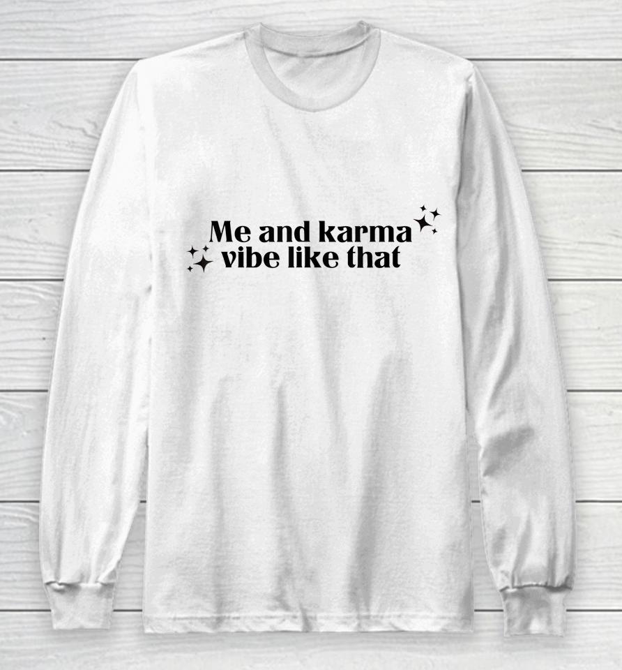 Me And Karma Vibe Like That Long Sleeve T-Shirt