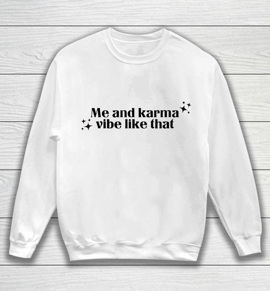 Me And Karma Vibe Like That Sweatshirt