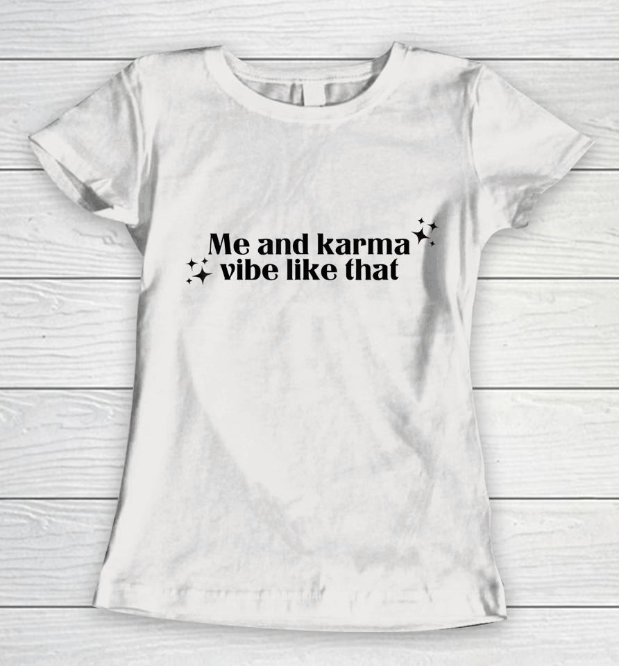 Me And Karma Vibe Like That Women T-Shirt