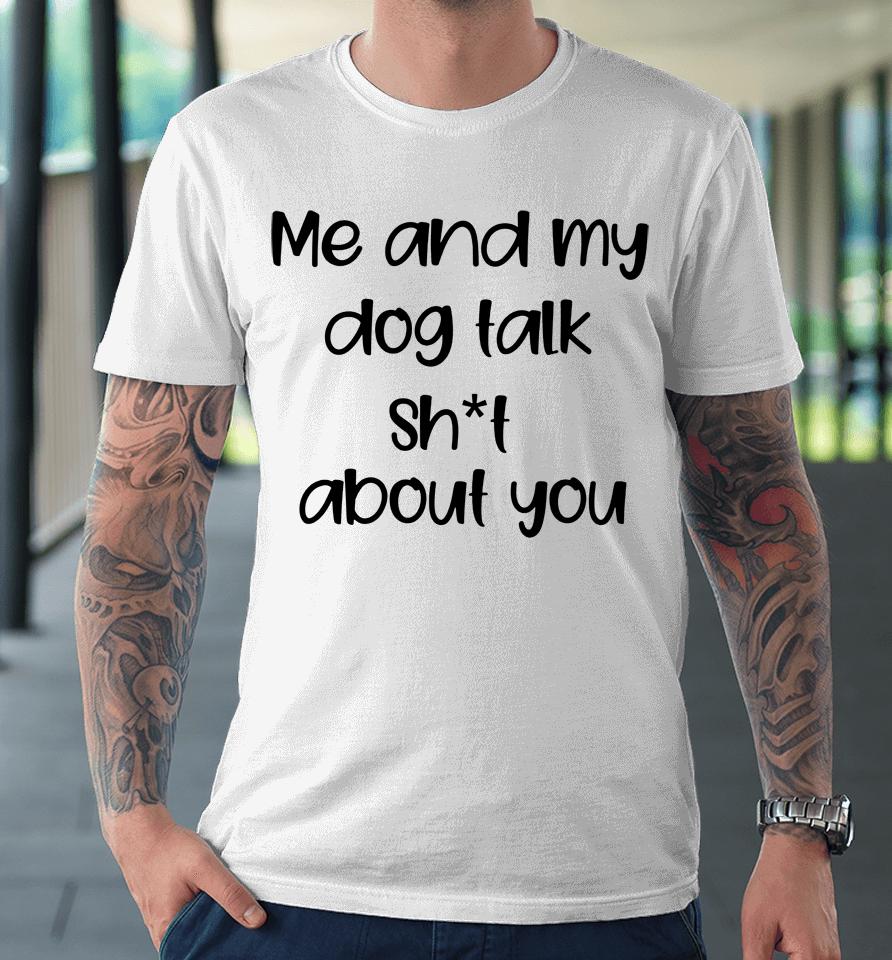 Me And My Dog Premium T-Shirt