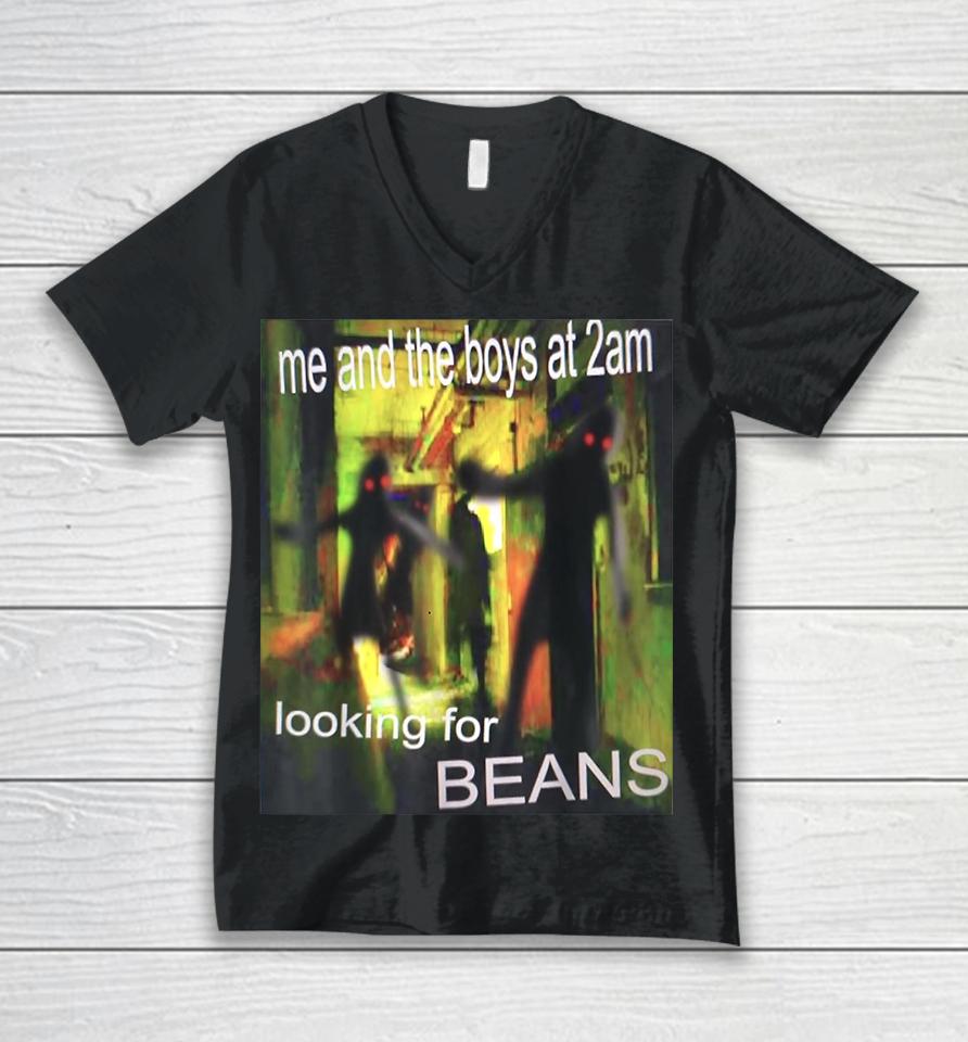 Me And The Boys At 2Am Looking For Beans Funny Dank Meme Unisex V-Neck T-Shirt