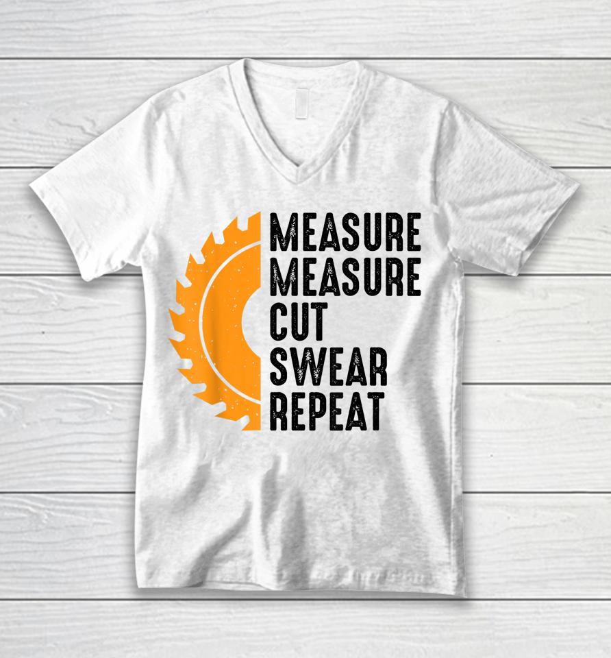 Measure Cut Swear Handyman Father Woodworker Unisex V-Neck T-Shirt