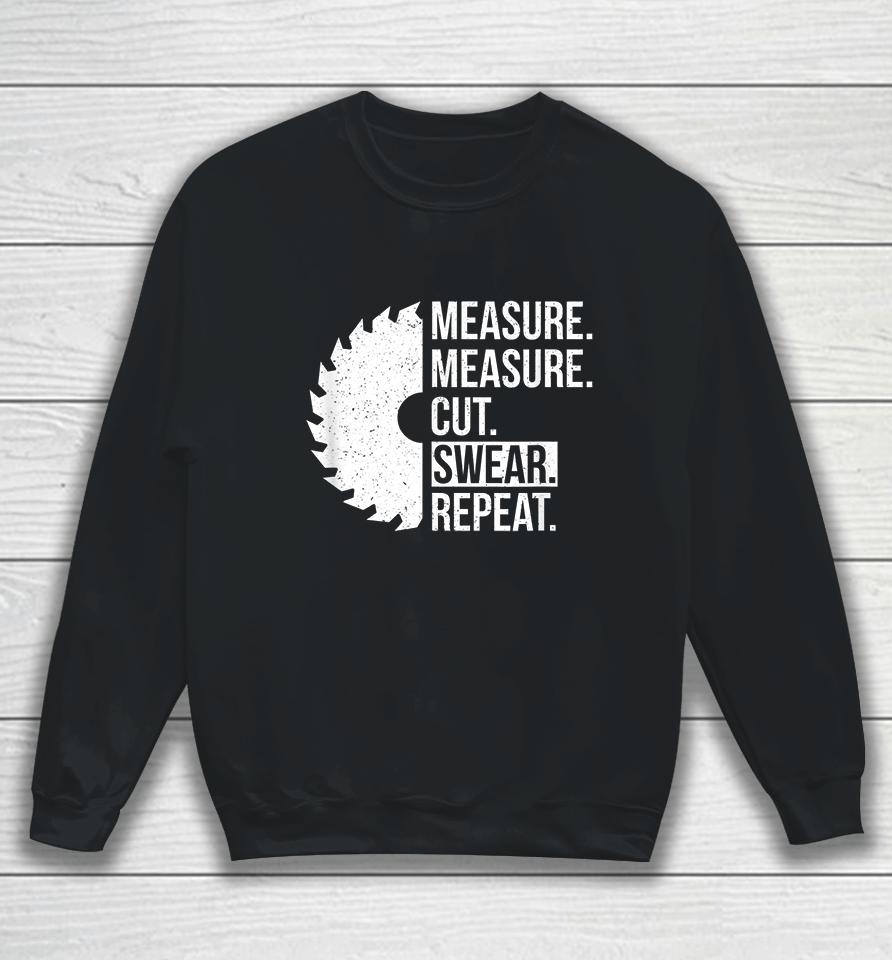 Measure Measure Cut Swear Repeat Sweatshirt