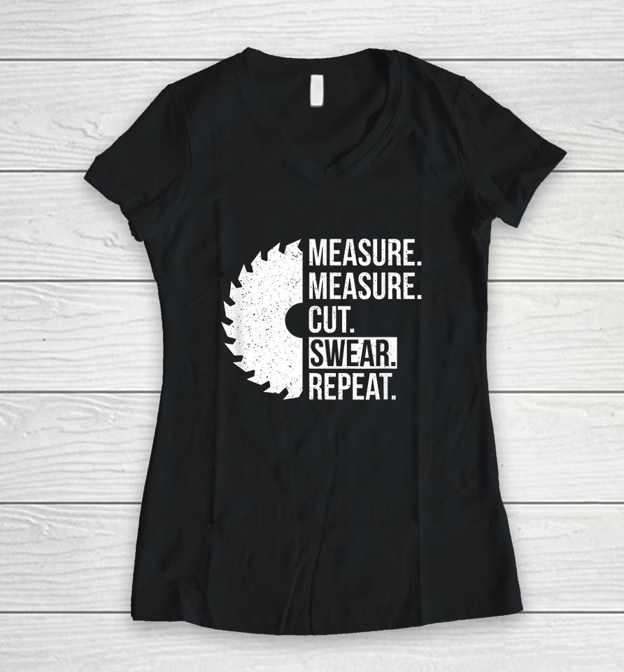 Measure Measure Cut Swear Repeat Women V-Neck T-Shirt