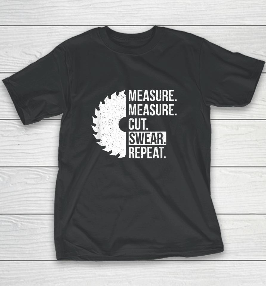 Measure Measure Cut Swear Repeat Youth T-Shirt