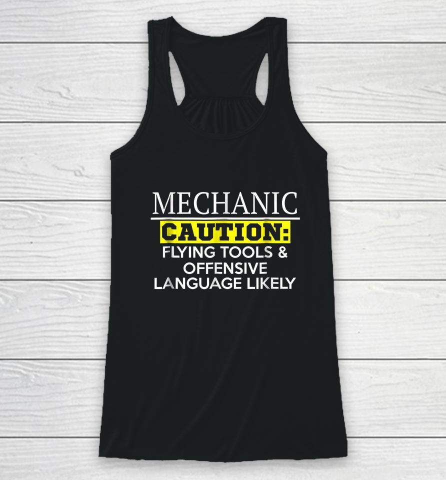 Mechanic Caution Flying Tools &Amp; Offensive Language Likely Racerback Tank