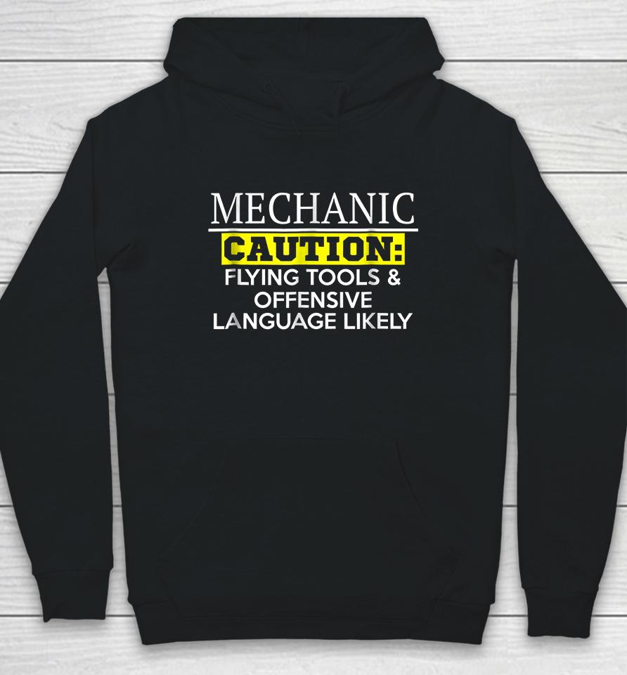 Mechanic Caution Flying Tools &Amp; Offensive Language Likely Hoodie