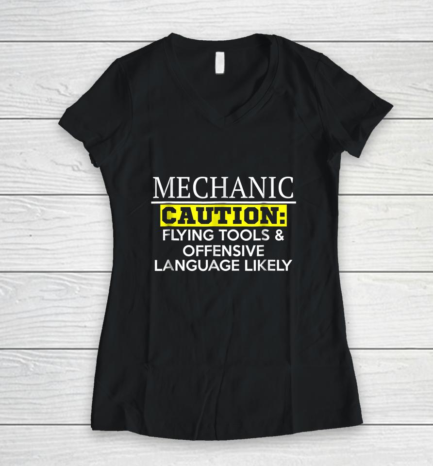 Mechanic Caution Flying Tools &Amp; Offensive Language Likely Women V-Neck T-Shirt