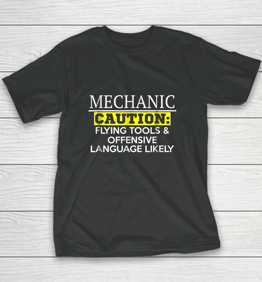 Mechanic Caution Flying Tools &Amp; Offensive Language Likely Youth T-Shirt