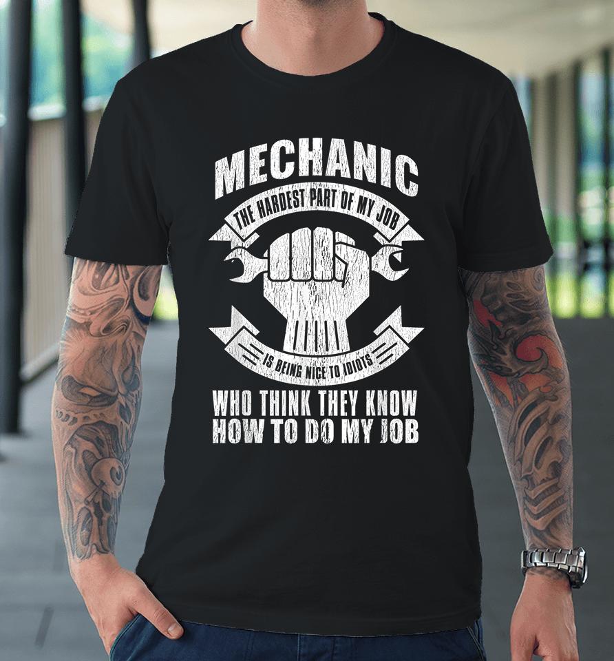 Mechanic The Hardest Part Of My Job Premium T-Shirt