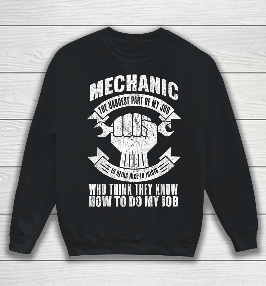 Mechanic The Hardest Part Of My Job Sweatshirt