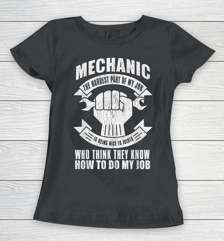 Mechanic The Hardest Part Of My Job Women T-Shirt