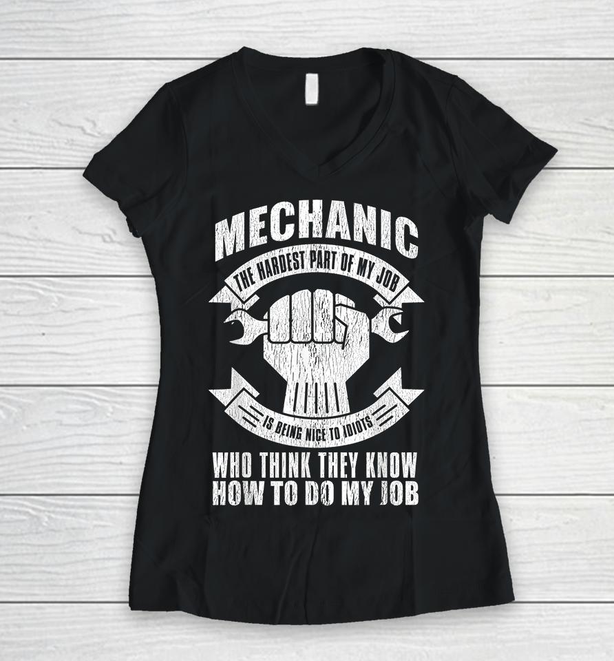 Mechanic The Hardest Part Of My Job Women V-Neck T-Shirt