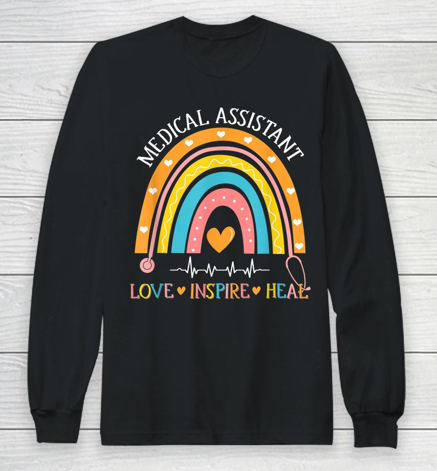 Medical Assistant Rainbow Love Inspire Nursing Nurses Week Long Sleeve T-Shirt