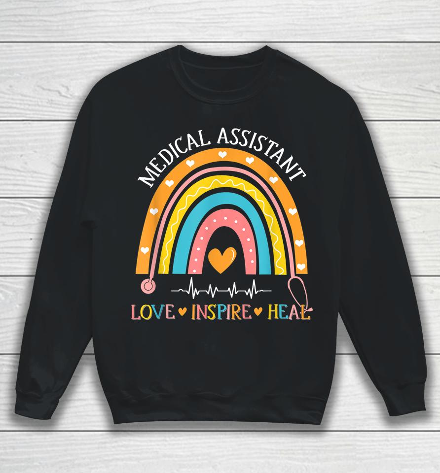 Medical Assistant Rainbow Love Inspire Nursing Nurses Week Sweatshirt