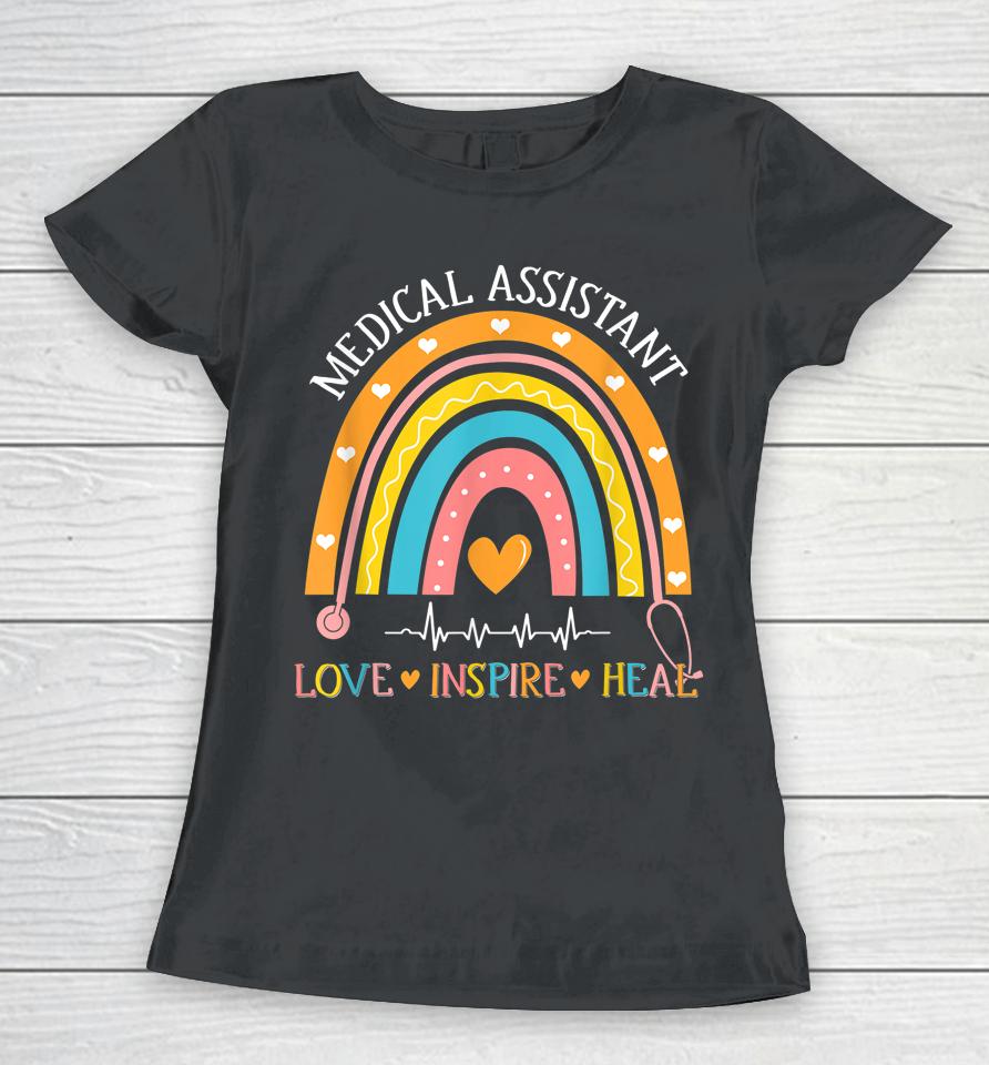 Medical Assistant Rainbow Love Inspire Nursing Nurses Week Women T-Shirt