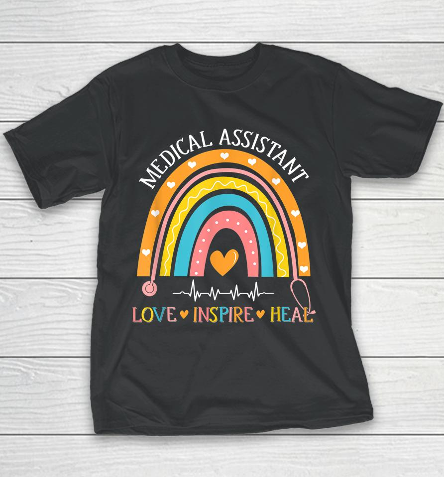 Medical Assistant Rainbow Love Inspire Nursing Nurses Week Youth T-Shirt