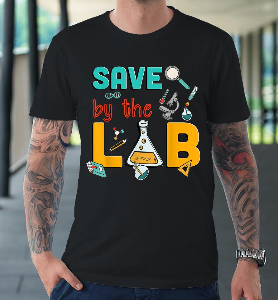 Medical Lab Science Save By The Lab Week 2023 Funny Lab Tech Premium T-Shirt