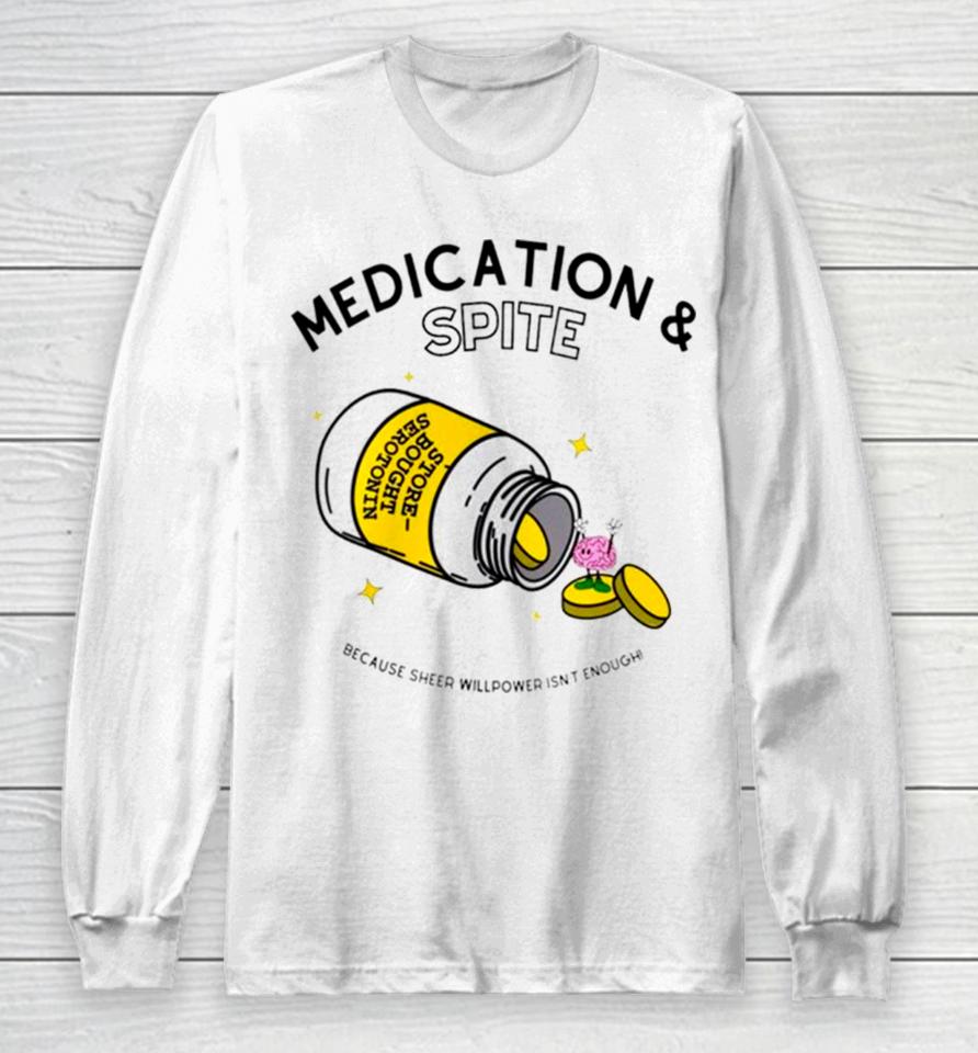 Medication And Spite Because Sheep Willpower Isn’t Enough Long Sleeve T-Shirt